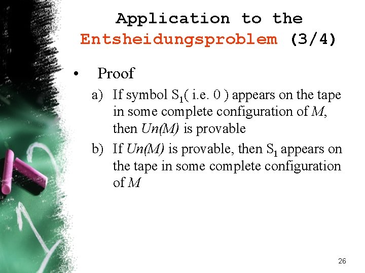 Application to the Entsheidungsproblem (3/4) • Proof a) If symbol S 1( i. e. Application to the Entsheidungsproblem (3/4) • Proof a) If symbol S 1( i. e.