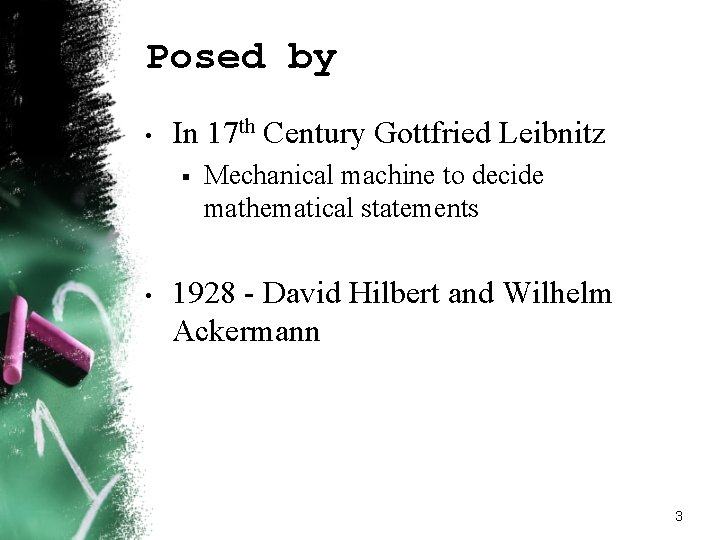 Posed by • In 17 th Century Gottfried Leibnitz § • Mechanical machine to Posed by • In 17 th Century Gottfried Leibnitz § • Mechanical machine to