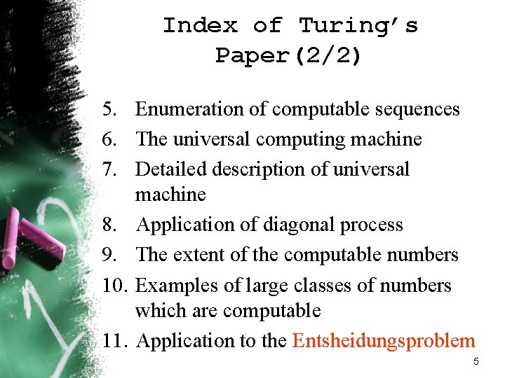 Index of Turing’s Paper(2/2) 5. Enumeration of computable sequences 6. The universal computing machine Index of Turing’s Paper(2/2) 5. Enumeration of computable sequences 6. The universal computing machine