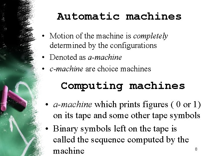 Automatic machines • Motion of the machine is completely determined by the configurations • Automatic machines • Motion of the machine is completely determined by the configurations •