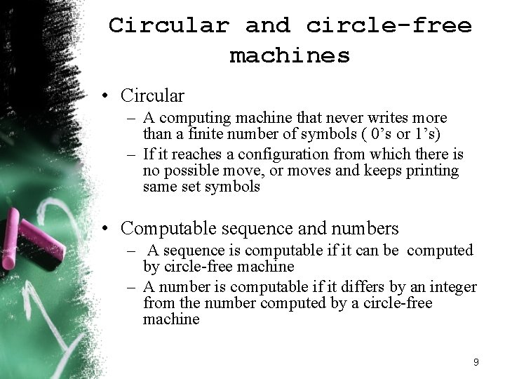 Circular and circle-free machines • Circular – A computing machine that never writes more Circular and circle-free machines • Circular – A computing machine that never writes more
