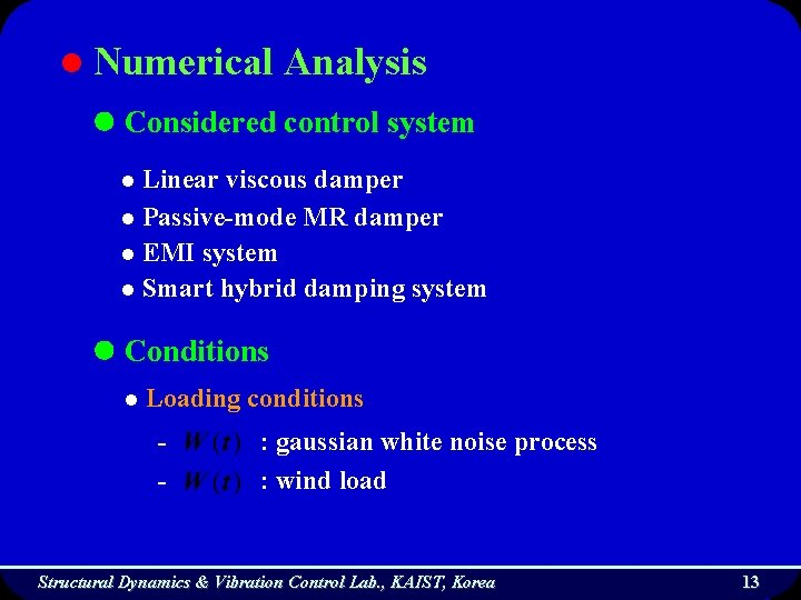 l Numerical Analysis Considered control system Linear viscous damper l Passive-mode MR damper l