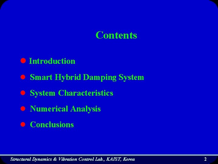 Contents l Introduction l Smart Hybrid Damping System l System Characteristics l Numerical Analysis