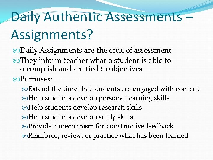 Daily Authentic Assessments – Assignments? Daily Assignments are the crux of assessment They inform
