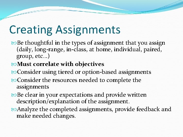 Creating Assignments Be thoughtful in the types of assignment that you assign (daily, long-range,