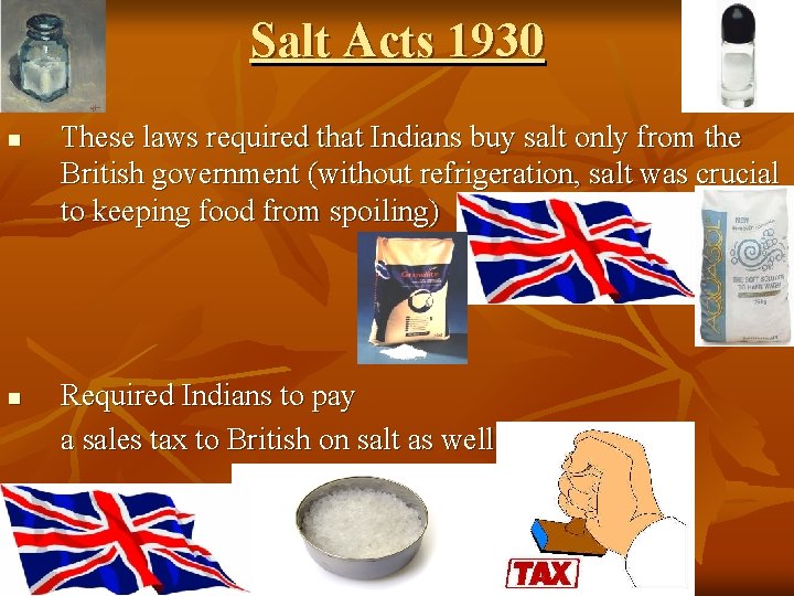 Salt Acts 1930 n n These laws required that Indians buy salt only from