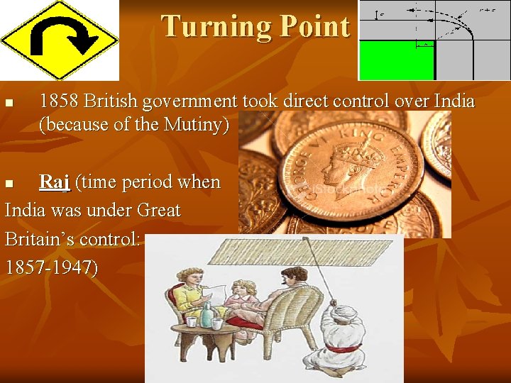Turning Point n 1858 British government took direct control over India (because of the