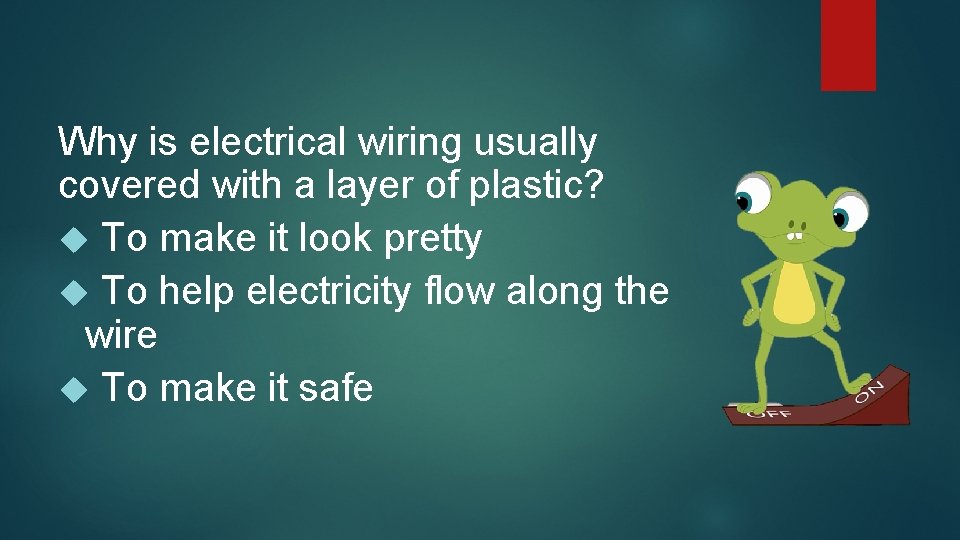 Why is electrical wiring usually covered with a layer of plastic? To make it