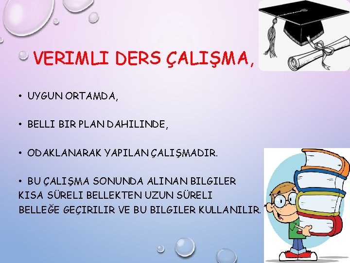 VERIMLI DERS ÇALIŞMA, • UYGUN ORTAMDA, • BELLI BIR PLAN DAHILINDE, • ODAKLANARAK YAPILAN