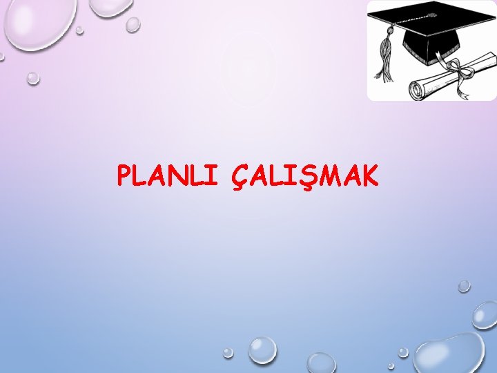 PLANLI ÇALIŞMAK 