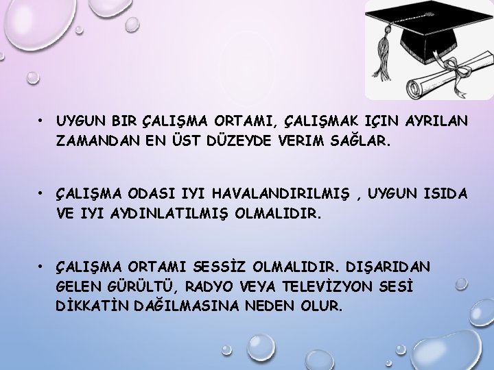  • UYGUN BIR ÇALIŞMA ORTAMI, ÇALIŞMAK IÇIN AYRILAN ZAMANDAN EN ÜST DÜZEYDE VERIM