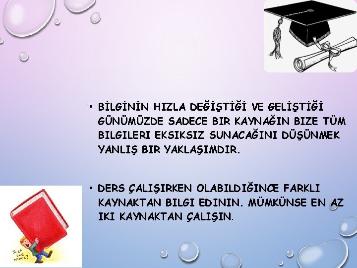  • BİLGİNİN HIZLA DEĞİŞTİĞİ VE GELİŞTİĞİ GÜNÜMÜZDE SADECE BIR KAYNAĞIN BIZE TÜM BILGILERI