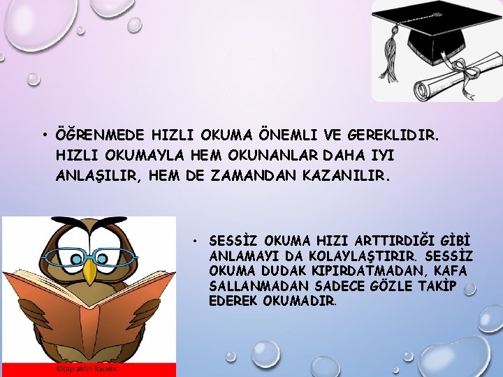  • ÖĞRENMEDE HIZLI OKUMA ÖNEMLI VE GEREKLIDIR. HIZLI OKUMAYLA HEM OKUNANLAR DAHA IYI