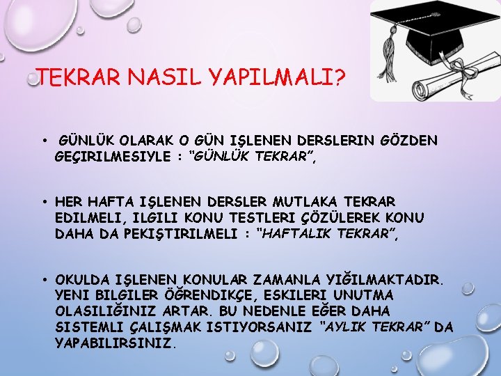 TEKRAR NASIL YAPILMALI? • GÜNLÜK OLARAK O GÜN IŞLENEN DERSLERIN GÖZDEN GEÇIRILMESIYLE : “GÜNLÜK