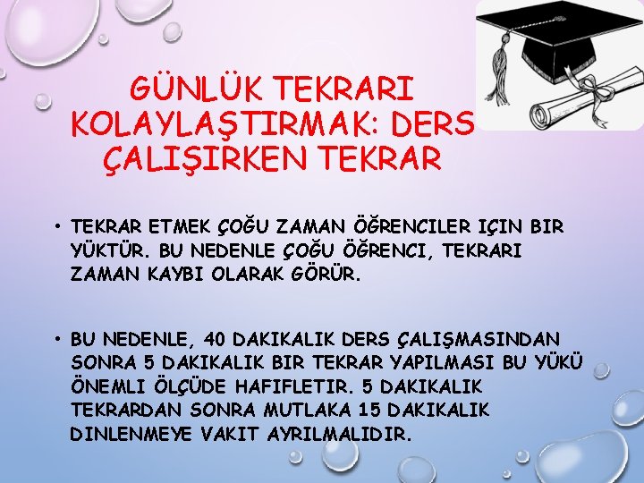 GÜNLÜK TEKRARI KOLAYLAŞTIRMAK: DERS ÇALIŞIRKEN TEKRAR • TEKRAR ETMEK ÇOĞU ZAMAN ÖĞRENCILER IÇIN BIR