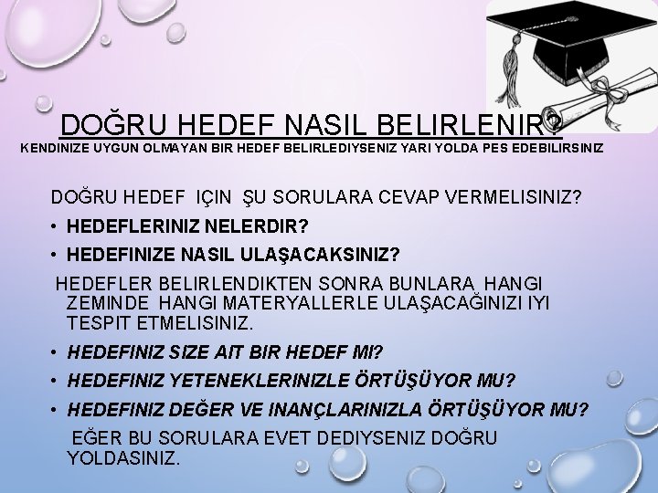 DOĞRU HEDEF NASIL BELIRLENIR? KENDINIZE UYGUN OLMAYAN BIR HEDEF BELIRLEDIYSENIZ YARI YOLDA PES EDEBILIRSINIZ