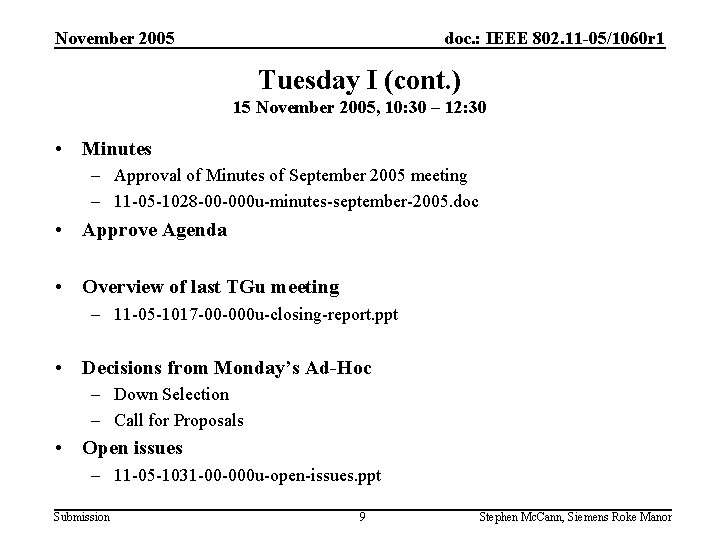 November 2005 doc. : IEEE 802. 11 -05/1060 r 1 Tuesday I (cont. )