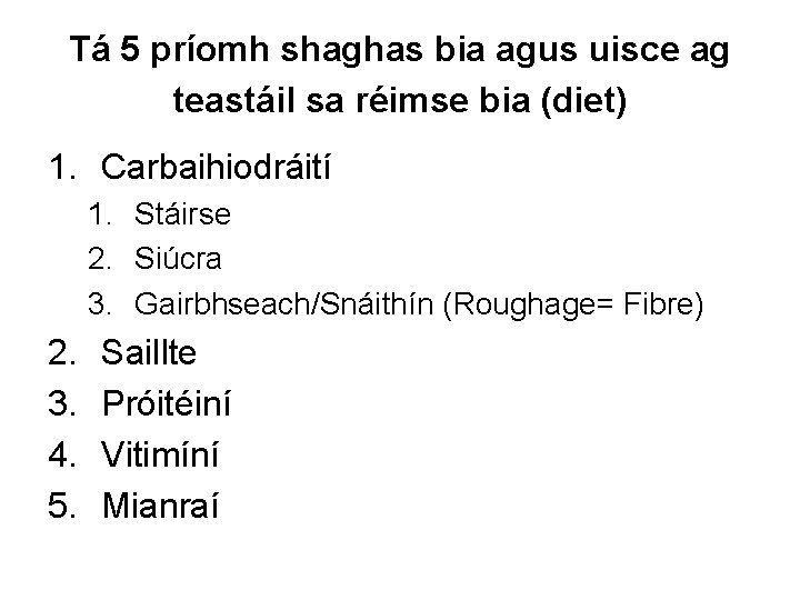 Tá 5 príomh shaghas bia agus uisce ag teastáil sa réimse bia (diet) 1.