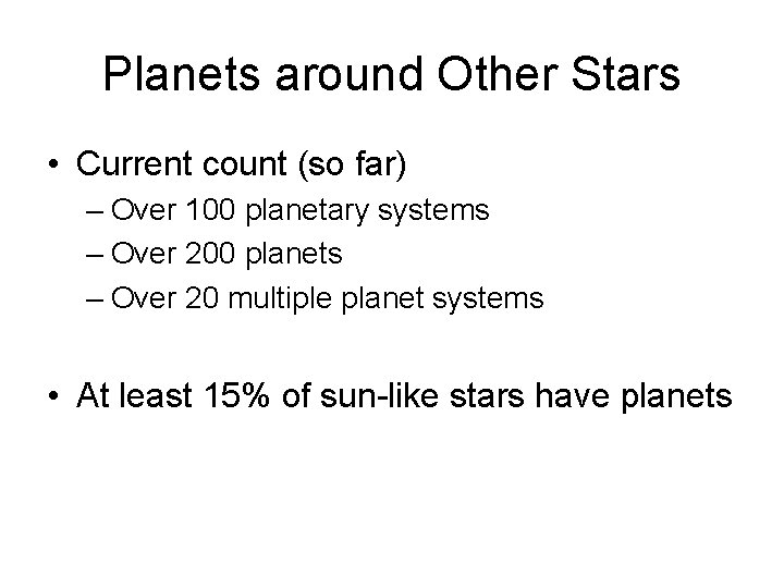 Planets around Other Stars • Current count (so far) – Over 100 planetary systems