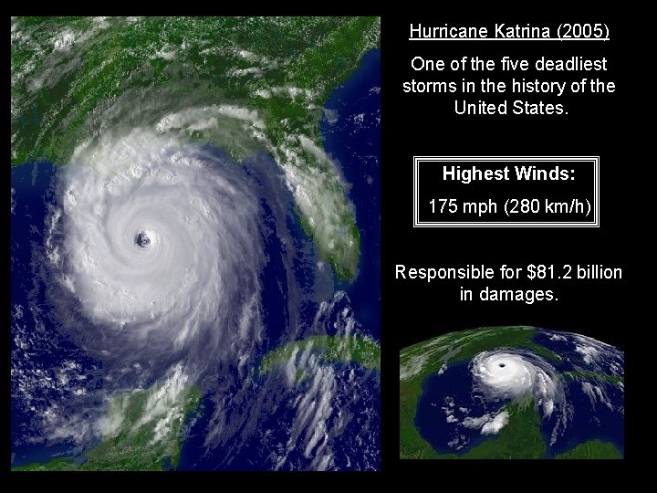 Hurricane Katrina (2005) One of the five deadliest storms in the history of the