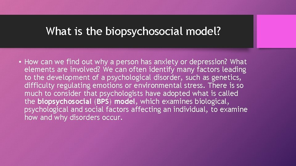 What is the biopsychosocial model? • How can we find out why a person