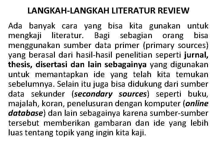 LANGKAH-LANGKAH LITERATUR REVIEW Ada banyak cara yang bisa kita gunakan untuk mengkaji literatur. Bagi