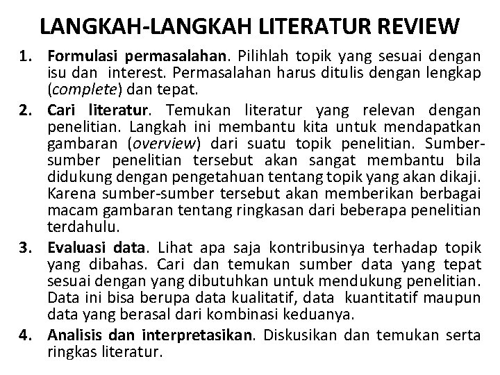 LANGKAH-LANGKAH LITERATUR REVIEW 1. Formulasi permasalahan. Pilihlah topik yang sesuai dengan isu dan interest.