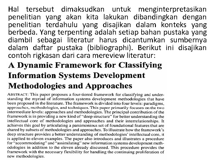 Hal tersebut dimaksudkan untuk menginterpretasikan penelitian yang akan kita lakukan dibandingkan dengan penelitian terdahulu