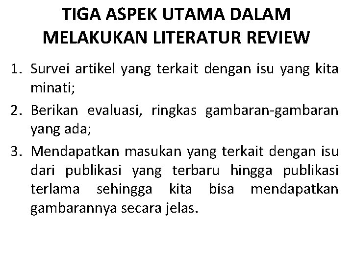 TIGA ASPEK UTAMA DALAM MELAKUKAN LITERATUR REVIEW 1. Survei artikel yang terkait dengan isu