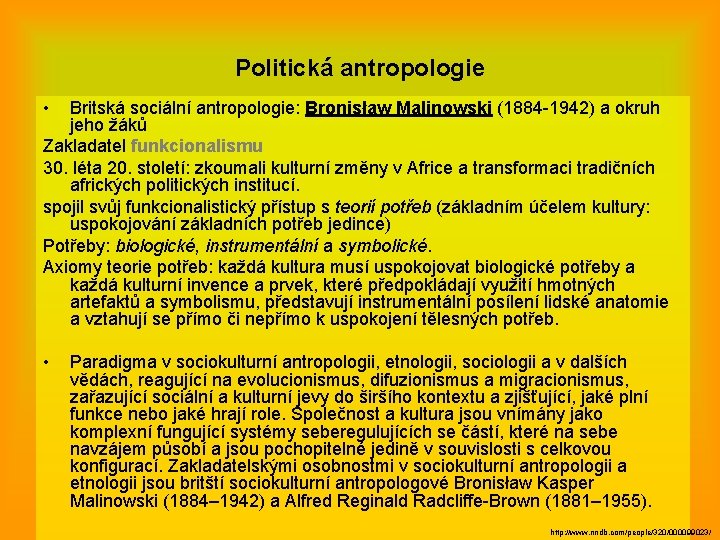 Politická antropologie • Britská sociální antropologie: Bronisław Malinowski (1884 -1942) a okruh jeho žáků