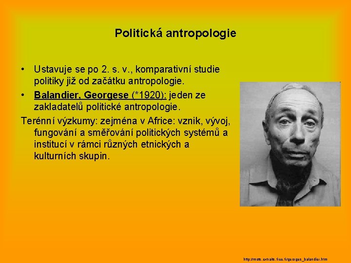 Politická antropologie • Ustavuje se po 2. s. v. , komparativní studie politiky již
