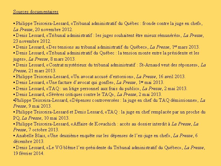 Sources documentaires ▪ Philippe Teisceira Lessard, «Tribunal administratif du Québec : fronde contre la