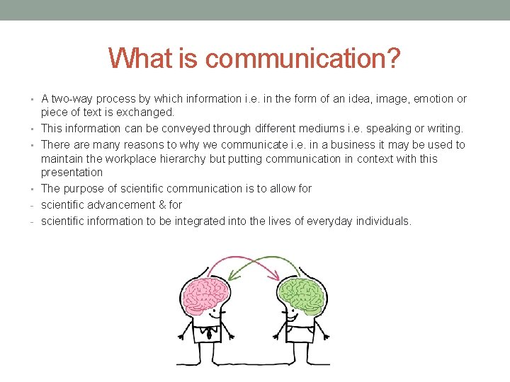 What is communication? • A two-way process by which information i. e. in the