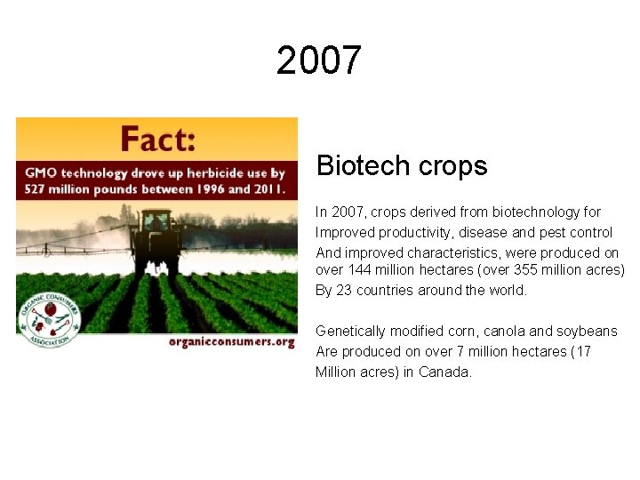 2007 Biotech crops In 2007, crops derived from biotechnology for Improved productivity, disease and