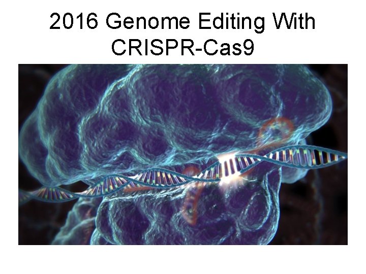 2016 Genome Editing With CRISPR-Cas 9 