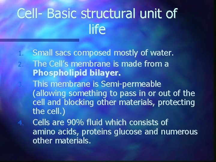 Cell- Basic structural unit of life 1. 2. 3. 4. Small sacs composed mostly