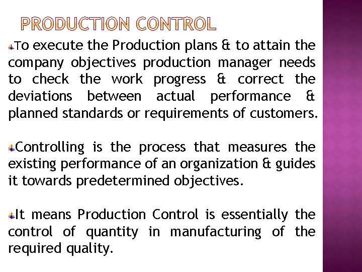 To execute the Production plans & to attain the company objectives production manager needs