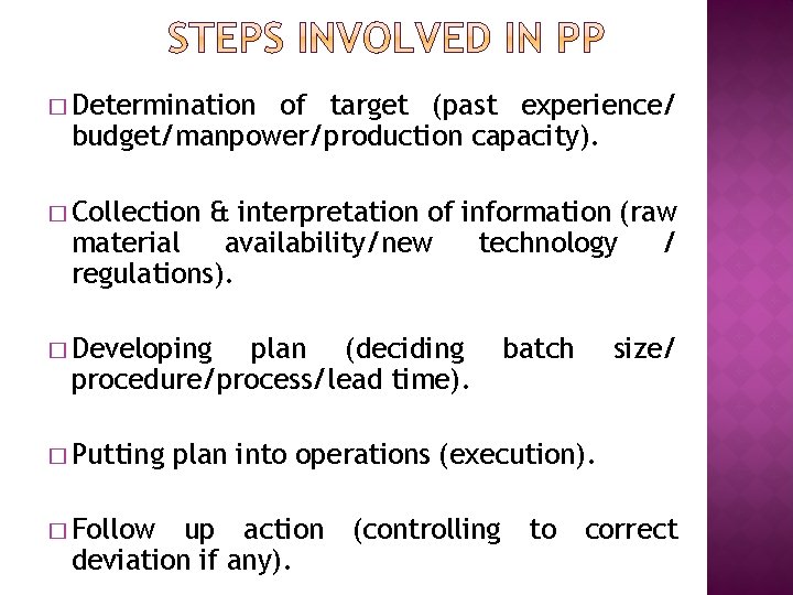 � Determination of target (past experience/ budget/manpower/production capacity). � Collection & interpretation of information