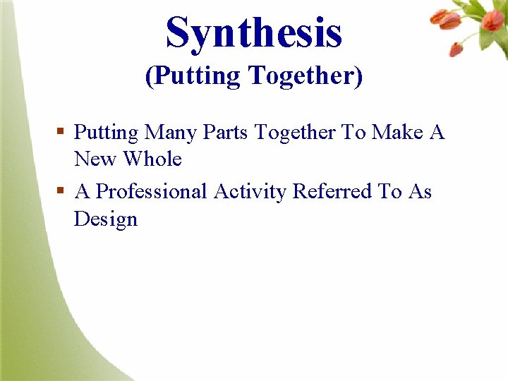 Synthesis (Putting Together) § Putting Many Parts Together To Make A New Whole §