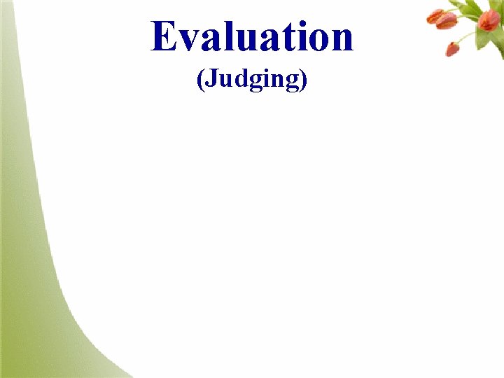 Evaluation (Judging) 