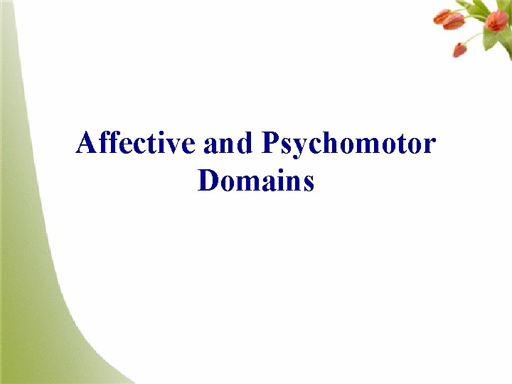Affective and Psychomotor Domains 
