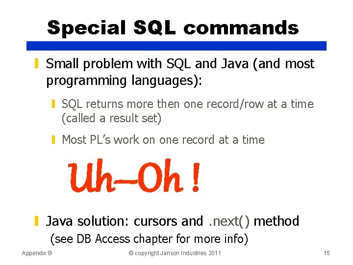 Special SQL commands ▮ Small problem with SQL and Java (and most programming languages):