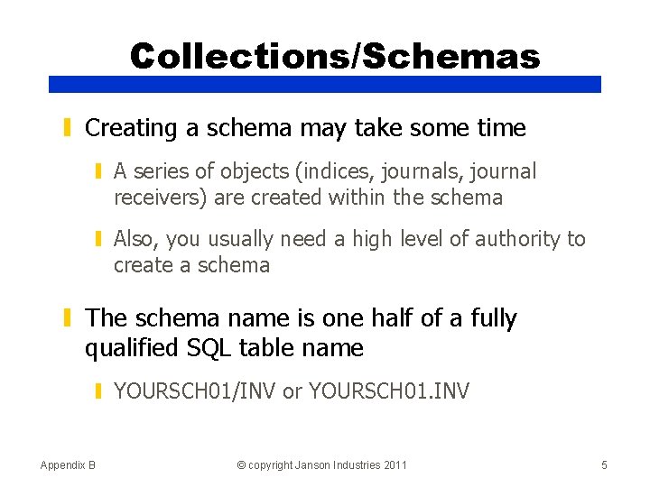 Collections/Schemas ▮ Creating a schema may take some time ▮ A series of objects