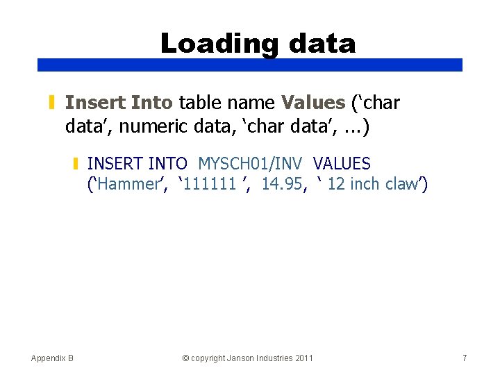 Loading data ▮ Insert Into table name Values (‘char data’, numeric data, ‘char data’,