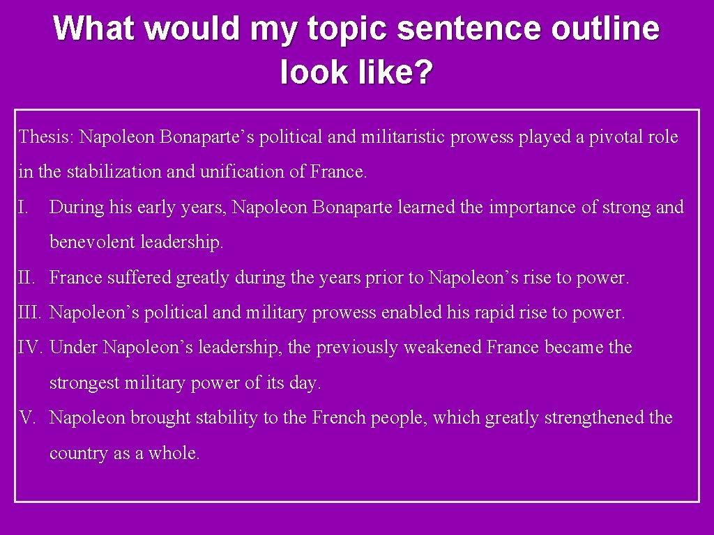 What would my topic sentence outline look like? Thesis: Napoleon Bonaparte’s political and militaristic