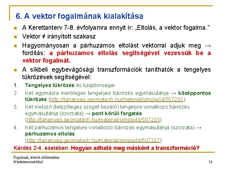 6. A vektor fogalmának kialakítása n n 1. 2. 3. 4. A Kerettanterv 7