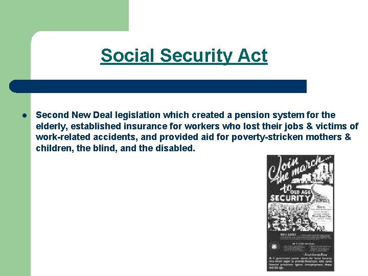 Social Security Act l Second New Deal legislation which created a pension system for