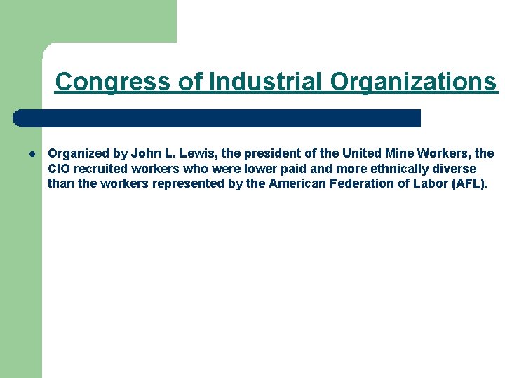 Congress of Industrial Organizations l Organized by John L. Lewis, the president of the