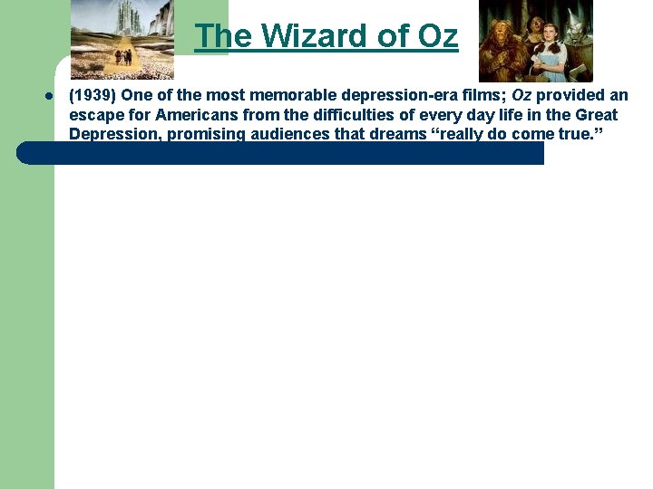 The Wizard of Oz l (1939) One of the most memorable depression-era films; Oz