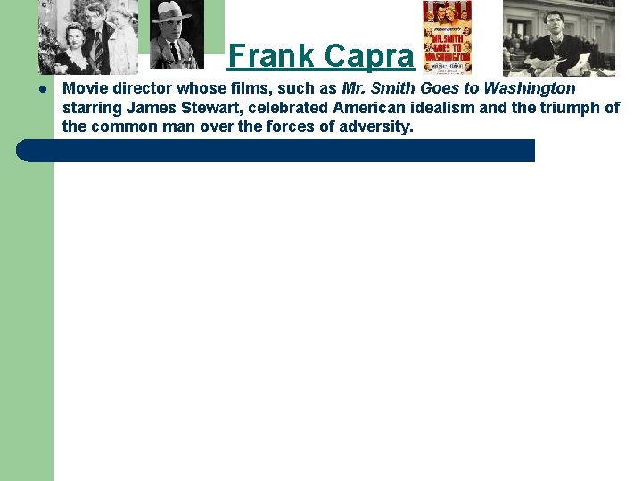 Frank Capra l Movie director whose films, such as Mr. Smith Goes to Washington